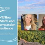 Willow Creek - Willow Creek Staff is Dedicated to Working with Compassion and Resilience